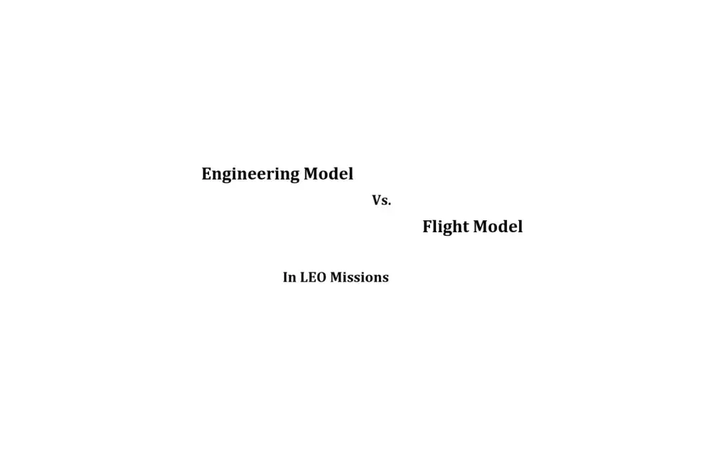 COTS-Based LEO Missions, LEO, Commercial-Off-The-Shelf, Low Earth Orbit, satellite, radiation, COTS, Lot traceability, Conformal Coating, Parylene C, space applications, TVAC, spacecraft, Low Earth Orbit satellite missions